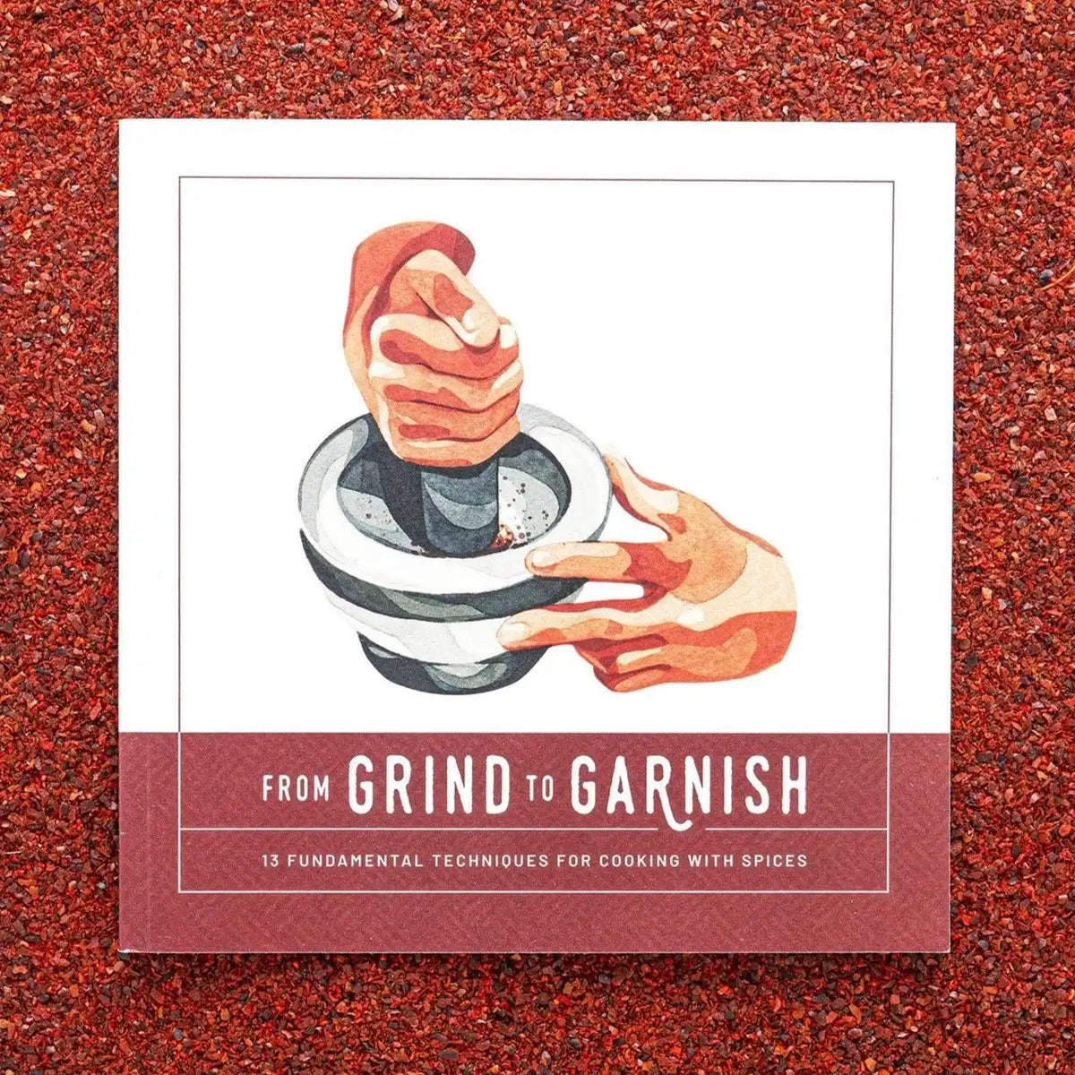 From Grind to Garnish: Spice Techniques Book